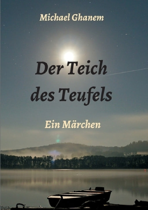 Der Teich des Teufels: Ein Märchen by Michael Ghanem