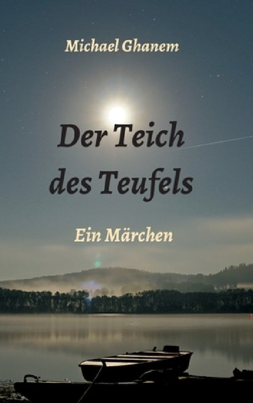 Der Teich des Teufels: Ein Märchen by Michael Ghanem