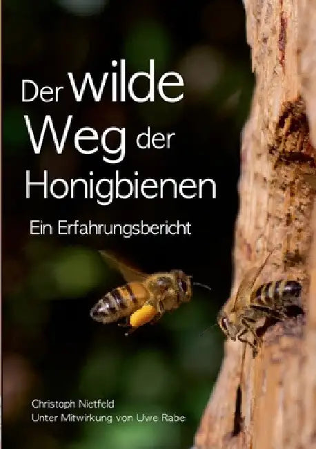 Der wilde Weg der Honigbienen: Ein Erfahrungsbericht by Christoph Nietfeld