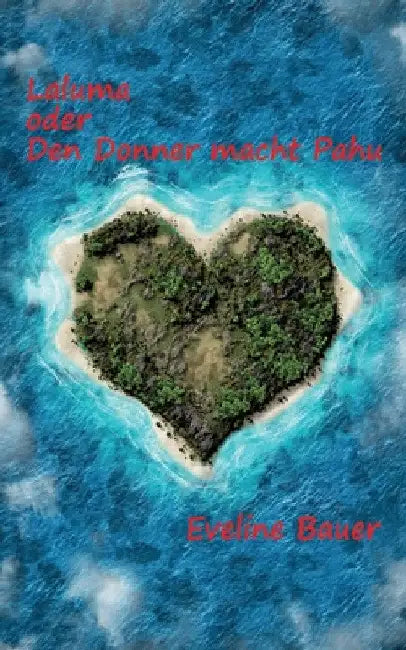 Laluma oder Den Donner macht Pahu by Eveline Bauer