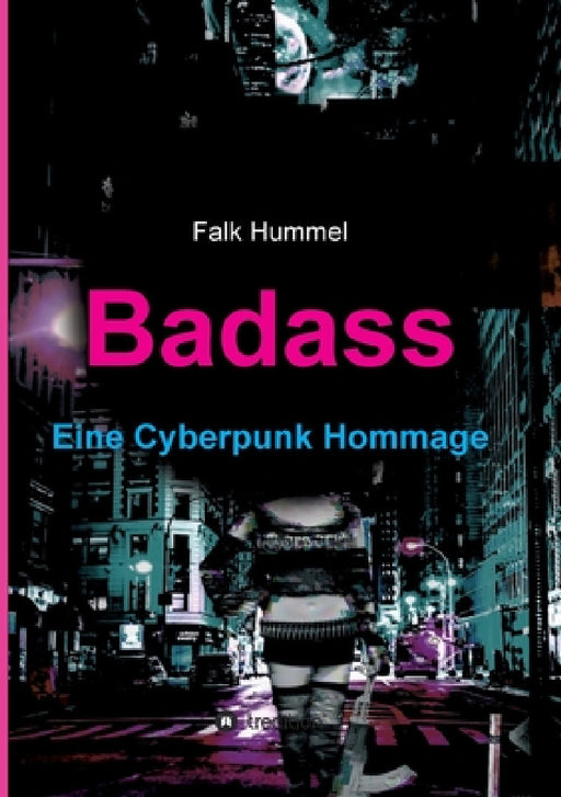 Badass: Eine Cyberpunk Hommage by Falk Hummel