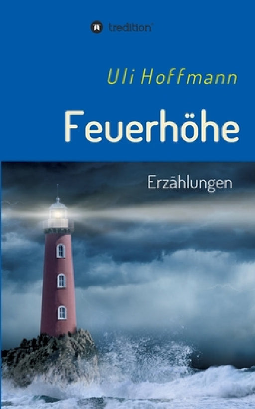 Feuerhöhe: Erzählungen by Uli Hoffmann