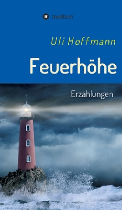 Feuerhöhe: Erzählungen by Uli Hoffmann