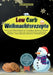 Low Carb Weihnachtsrezepte: Auch in der Weihnachtszeit zur Traumfigur, abnehmen, Muskeln aufbauen und vor allem das Low Carb Ernährungskonzept ver by Martin Schneider