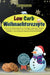 Low Carb Weihnachtsrezepte: Auch in der Weihnachtszeit zur Traumfigur, abnehmen, Muskeln aufbauen und vor allem das Low Carb Ernährungskonzept versteh by Martin Schneider