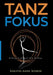 Tanzfokus: Erfolgreich auf die Bühne by Kerstin Anne Bosker