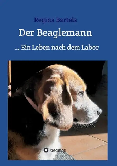 Der Beaglemann: Ein Leben nach dem Labor by Regina Bartels
