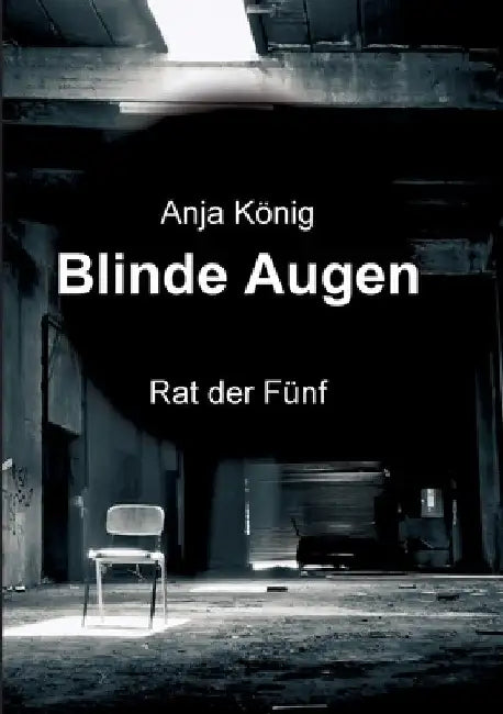 Blinde Augen: Rat der Fünf by Anja König