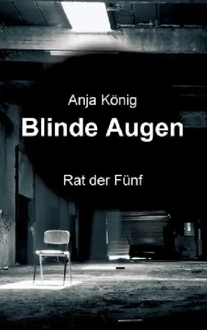 Blinde Augen: Rat der Fünf by Anja König