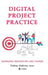 Digital Project Practice: Managing Innovation and Change by Tobias Endress