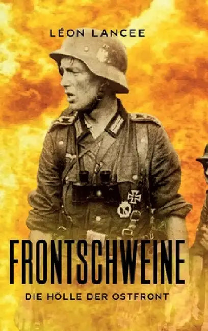 Frontschweine: die Hölle der Ostfront by Léon Lancee