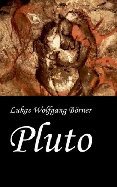 Pluto: Eine düstere Eiszeit-Romanze by Lukas Wolfgang Börner