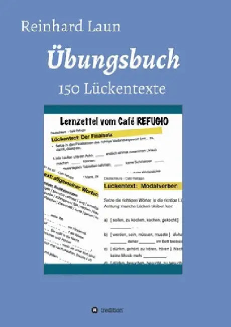 Übungsbuch - 150 Lückentexte: von A2 bis C1 by Reinhard Laun