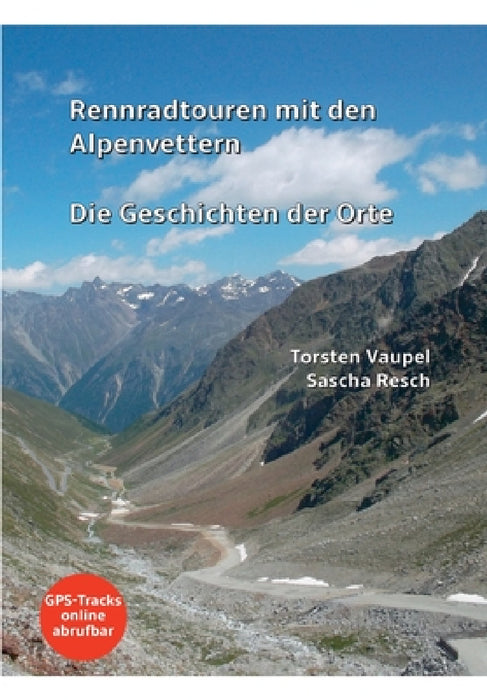 Rennradtouren mit den Alpenvettern: Die Geschichten der Orte by Sascha Resch, Torsten Vaupel