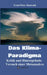 Das Klima-Paradigma: Kritik und Hintergründe. Versuch einer Metaanalyse by Ernst-Peter Ruewald