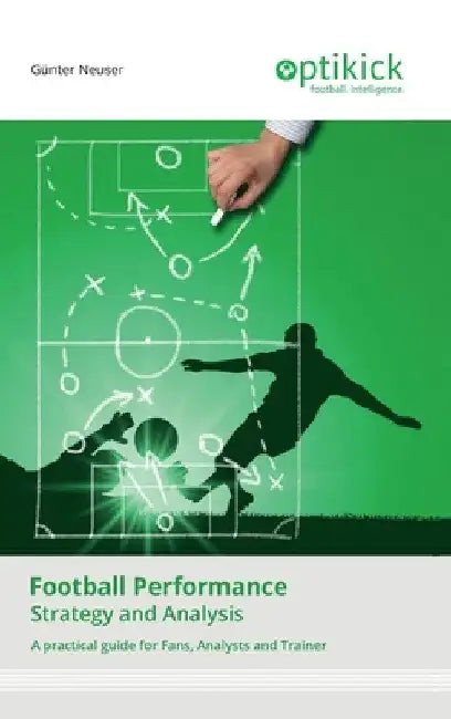 Football Performance: Strategy and Analysis by Günter Neuser