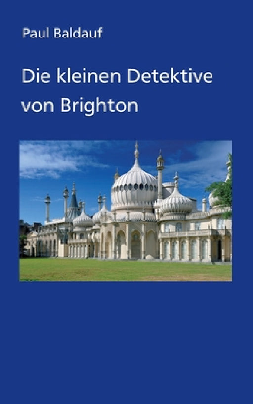 Die kleinen Detektive von Brighton by Paul Baldauf