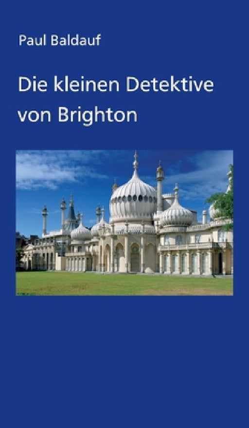 Die kleinen Detektive von Brighton by Paul Baldauf