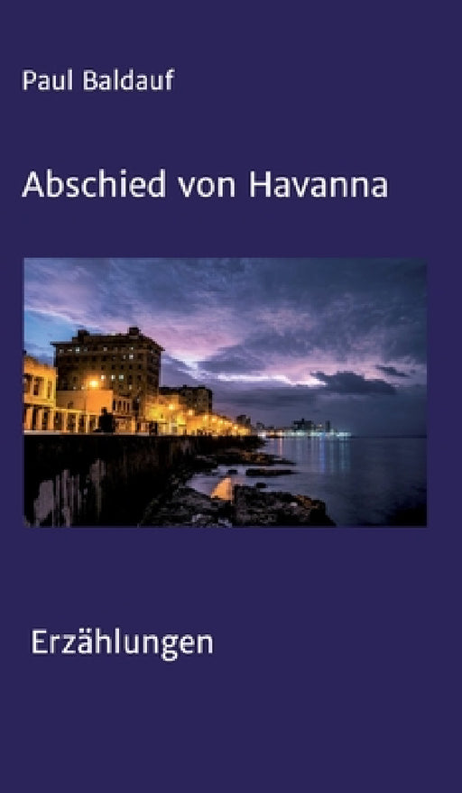 Abschied von Havanna: Erzählungen by Paul Baldauf