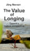 The Value of Longing: Toward a mature perspective by Jörg Marxen