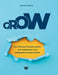 Grow: Die 5-Phasen-Transformation vom Jobbesitzer zum erfolgreichen Unternehmer by Roman Kmenta
