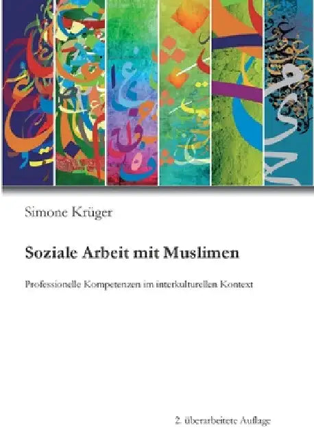 Soziale Arbeit mit Muslimen: Professionelle Kompetenzen im interkulturellen Kontext by Simone Krüger
