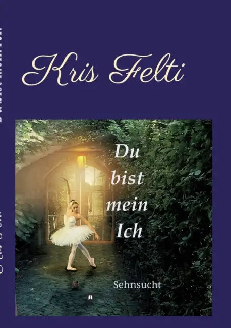 Du bist mein Ich: Sehnsucht by Kris Felti