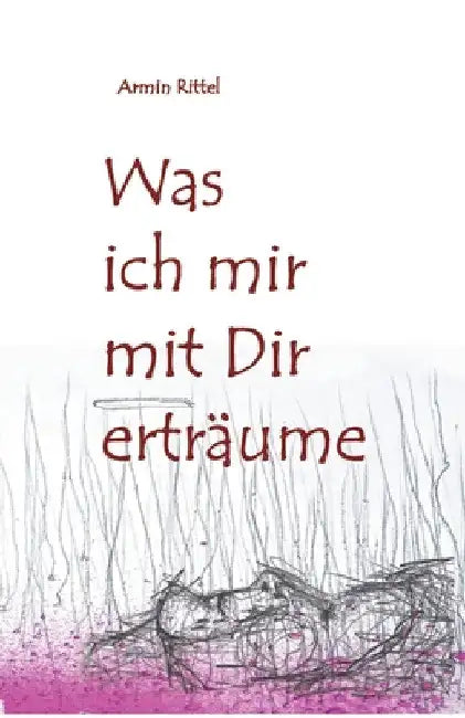 Was ich mir mit dir erträume by Armin Rittel