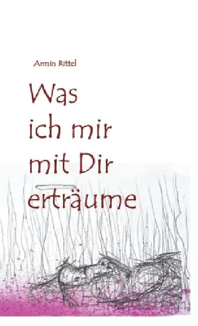 Was ich mir mit dir erträume by Armin Rittel