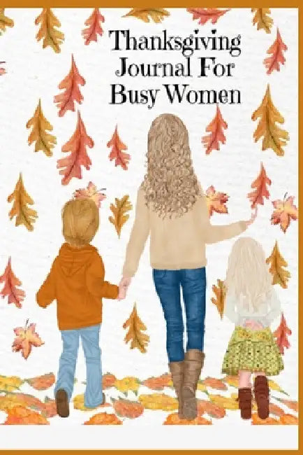 Thanksgiving Journal For Busy Women by Maple Mayflower