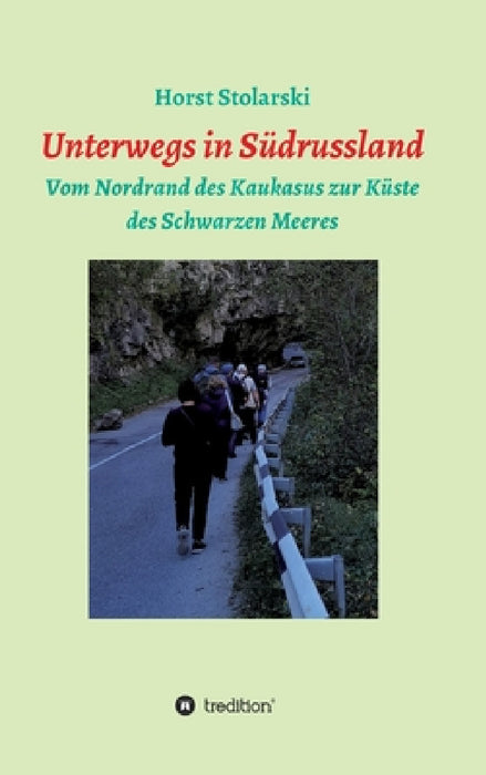 Unterwegs in Russland: Vom Nordrand des Kaukasus zur Küste des Schwarzen Meeres by Horst Stolarski