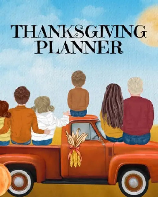 Thanksgiving Planner: Fall 2020-2021 Planning Pages To Write In Ideas For Menu, Dinner, Recipes, Guest List, Gifts, Gratitude, Vision & Goal by Sugar Spice