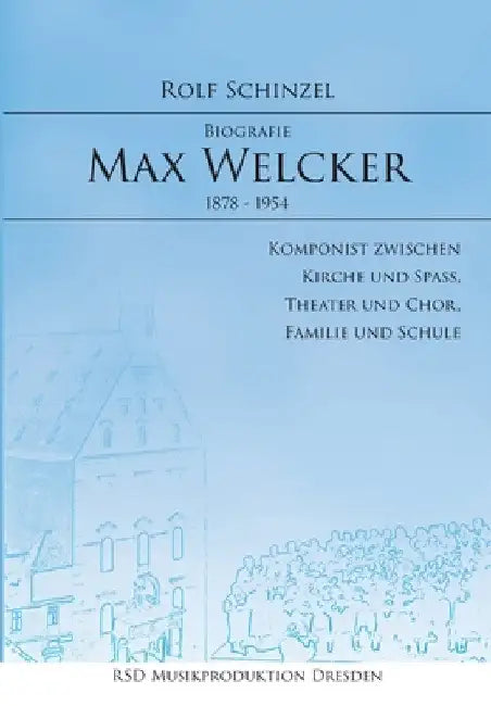 Max Welcker: Biografie by Rolf Schinzel
