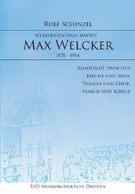 Max Welcker: Werkverzeichnis by Rolf Schinzel