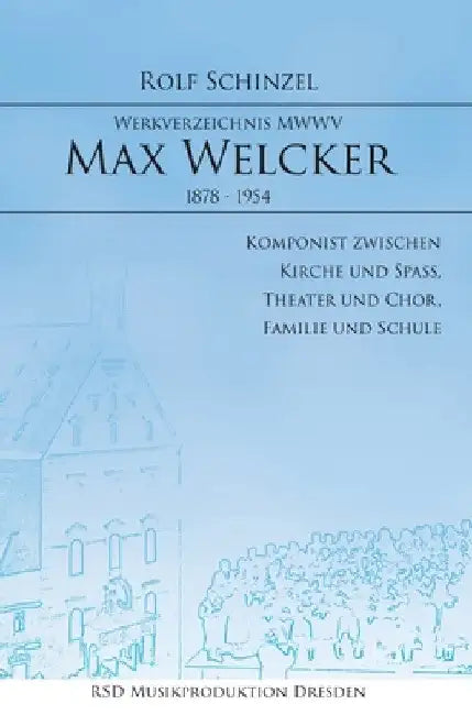 Max Welcker: Werkverzeichnis by Rolf Schinzel