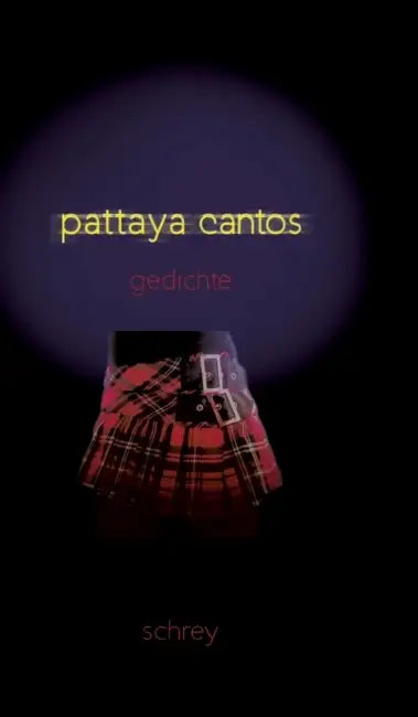 Pattaya-Cantos: Gedichte by Norbert Schrey