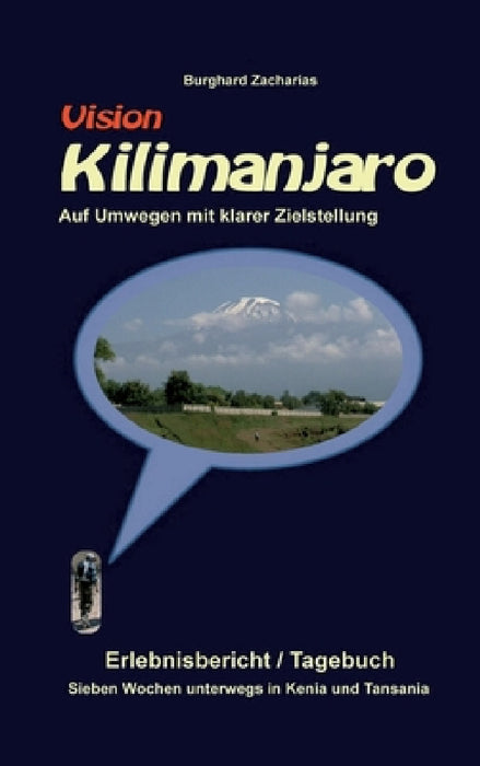 Vision Kilimanjaro: Sieben Wochen unterwegs in Kenia und Tansania by Burghard Zacharias