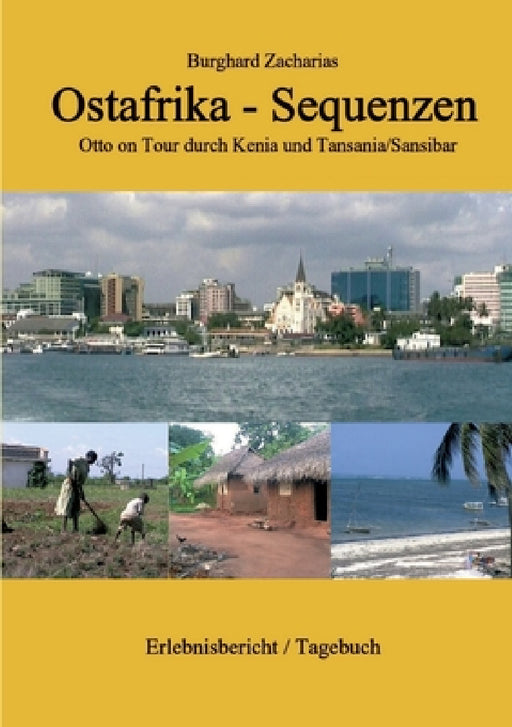 Ostafrika Sequenzen: Otto on Tour durch Kenia und Tansania/Sansibar by Burghard Zacharias