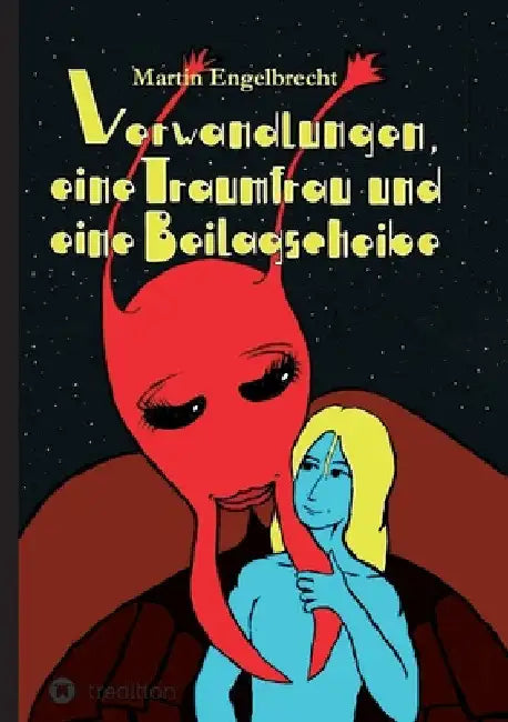 Verwandlungen, eine Traumfrau und eine Beilagscheibe: Band drei der Chroniken zwischen Innen und Außen by Martin Engelbrecht