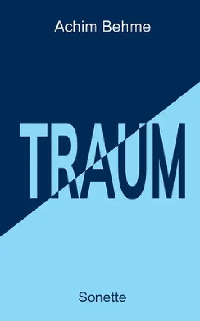 TRAUM - Sonette by Achim Behme