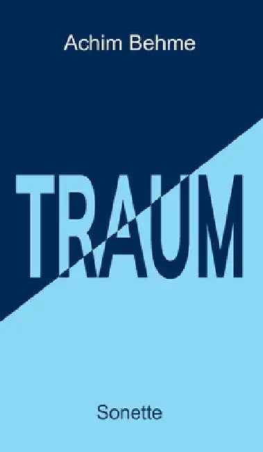TRAUM - Sonette by Achim Behme