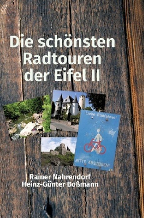 Die schönsten Radtouren der Eifel II: Radtouren auf den Spuren der Römer by Rainer Nahrendorf, Heinz-Günter Boßmann