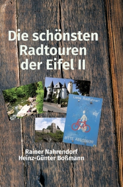 Die schönsten Radtouren der Eifel II: Radtouren auf den Spuren der Römer by Rainer Nahrendorf, Heinz-Günter Boßmann