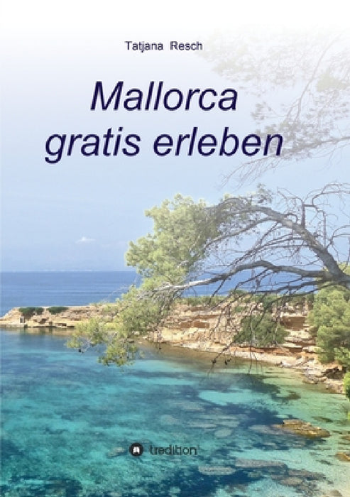 Mallorca gratis erleben by Tatjana Resch