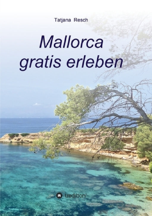 Mallorca gratis erleben by Tatjana Resch