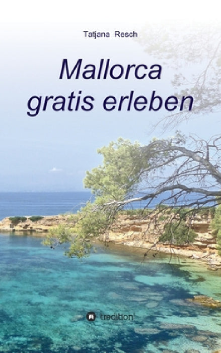 Mallorca gratis erleben by Tatjana Resch