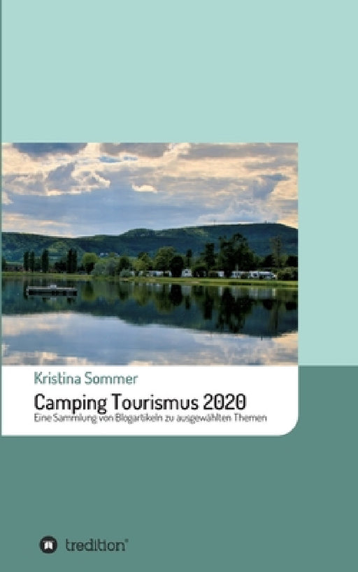 Camping Tourismus 2020: Eine Sammlung von Blogartikeln zu ausgewählten Themen by Kristina Sommer