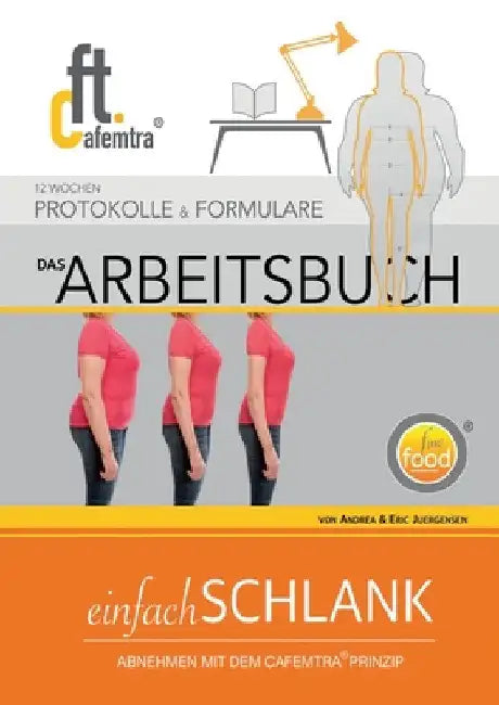 ARBEITSBUCH einfachSCHLANK 1.03: Abnehmen Mit Dem Cafemtra-Prinzip by Andrea &. Eric Juergensen