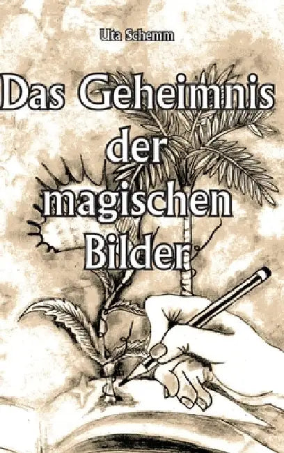 Das Geheimnis der magischen Bilder by Uta Schemm