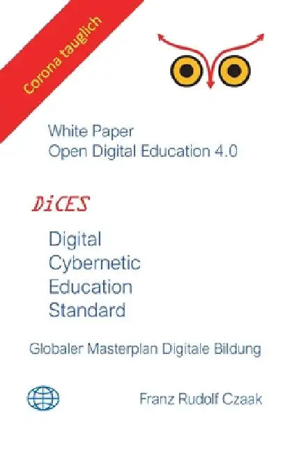 Digital Cybernetic Education Standard: Globaler Masterplan digitale Bildung by Franz Rudolf Czaak
